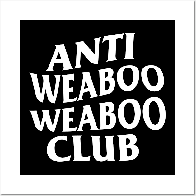 ANTI WEABOO WEABOO CLUB Wall Art by hole